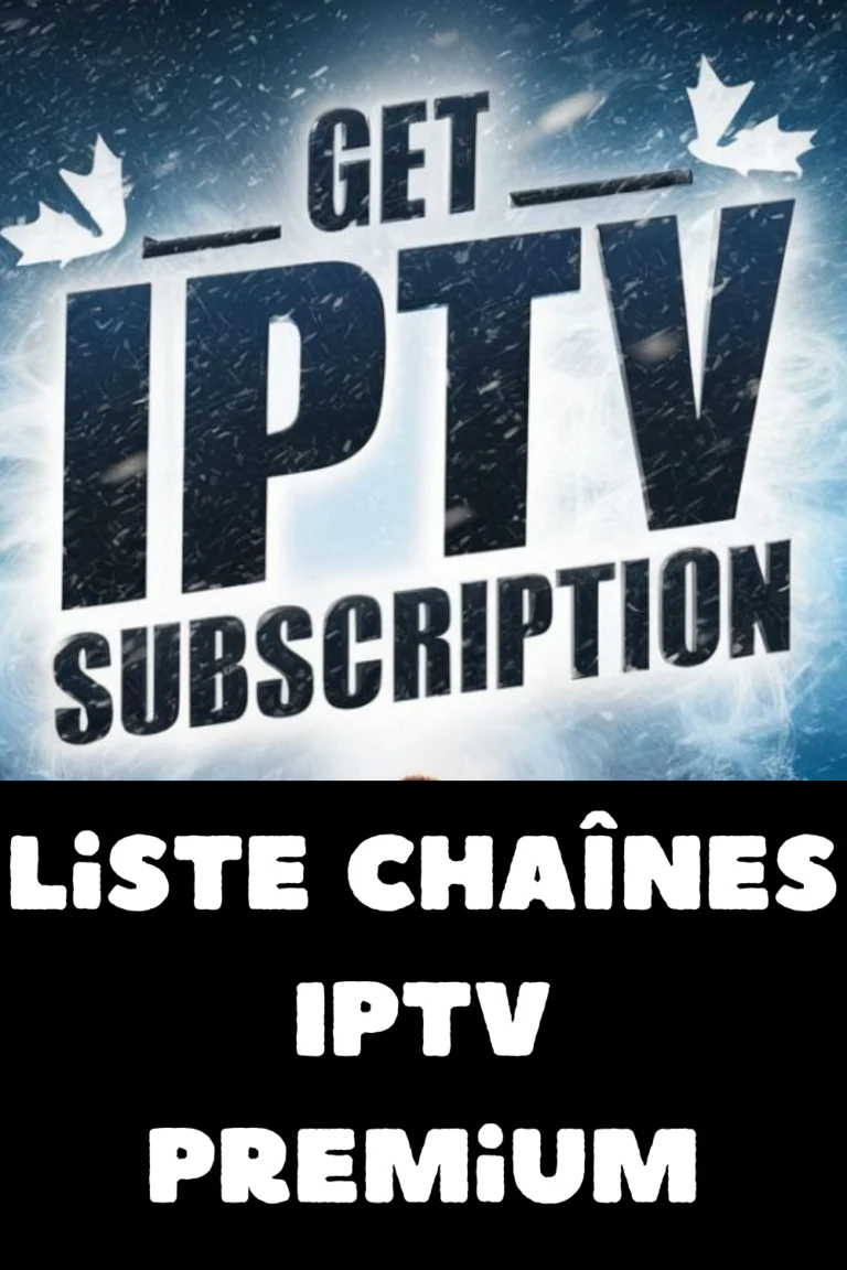 Liste chaînes IPTV premium 2023