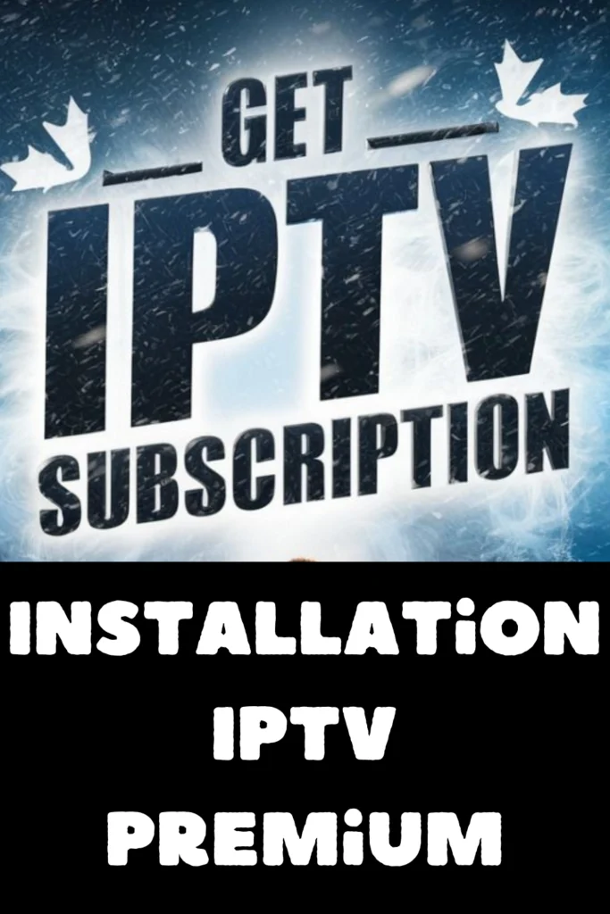 Installation IPTV premium 2023