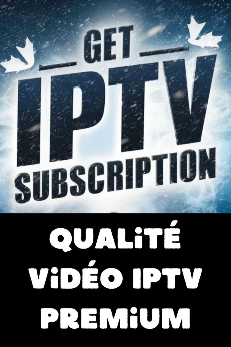 Qualité vidéo IPTV premium 2023