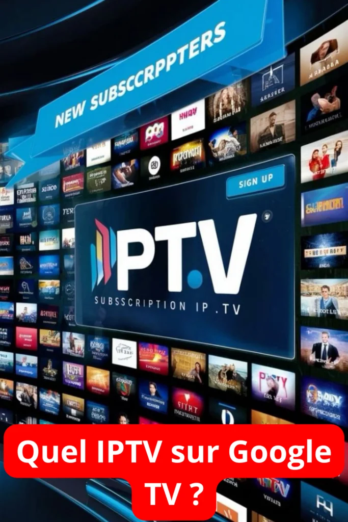 Quel IPTV Google TV ?