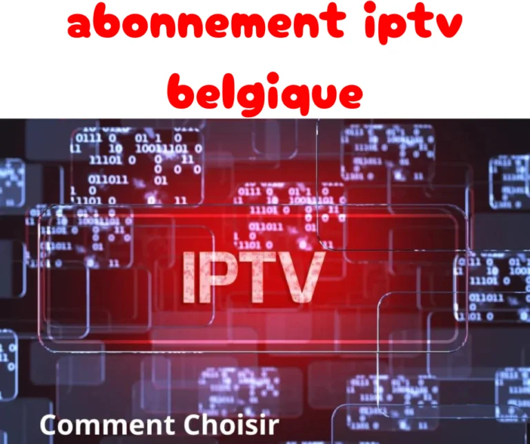 Abonnement IPTV Belgique