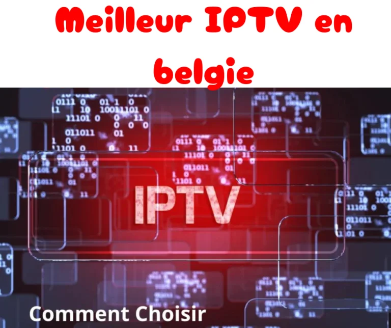 Meilleur IPTV en belgique