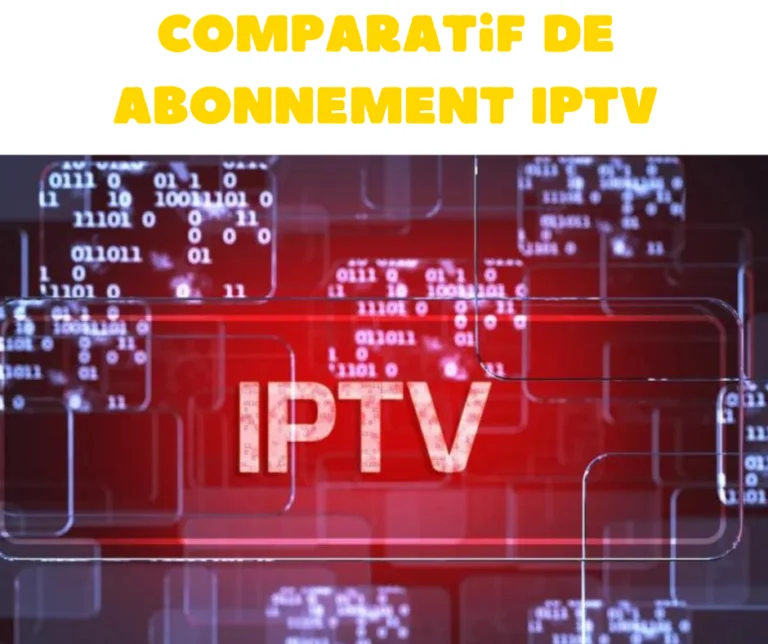 Comparatif de abonnement IPTV