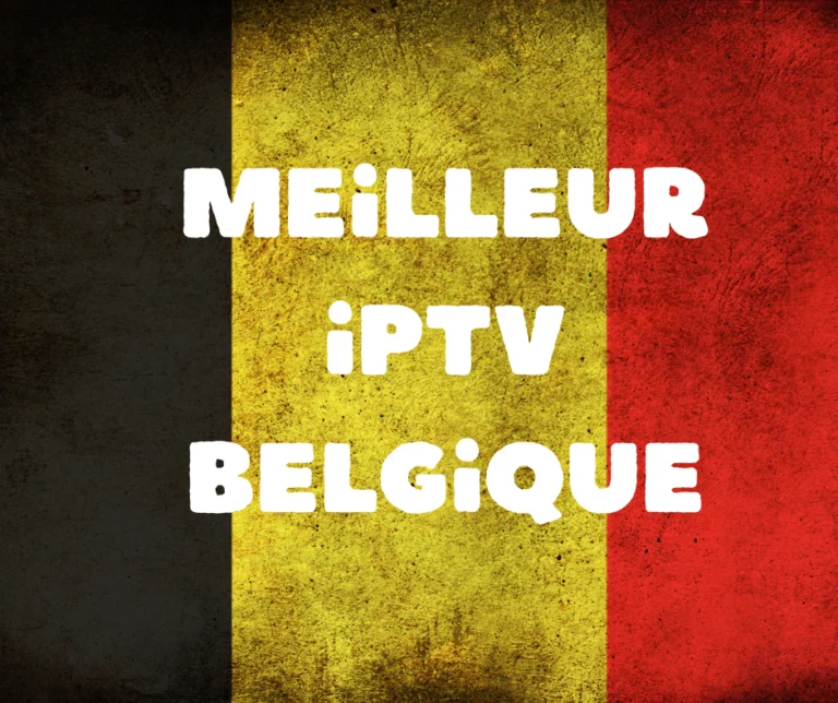 meilleur iptv belgique