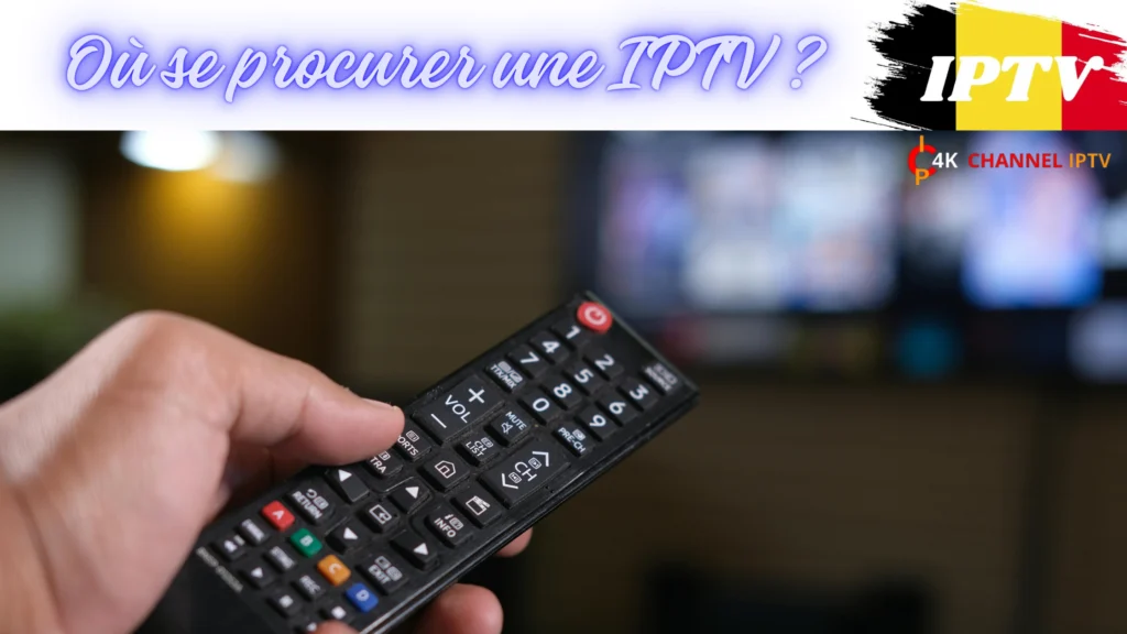 Où se procurer une IPTV ?