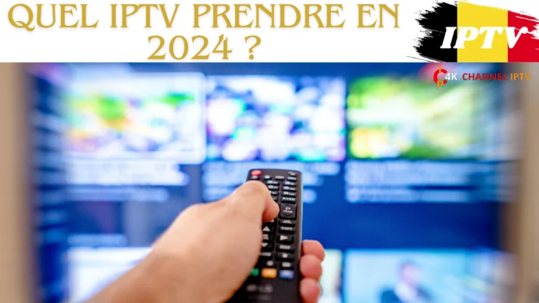 Quel IPTV prendre en 2024 ?