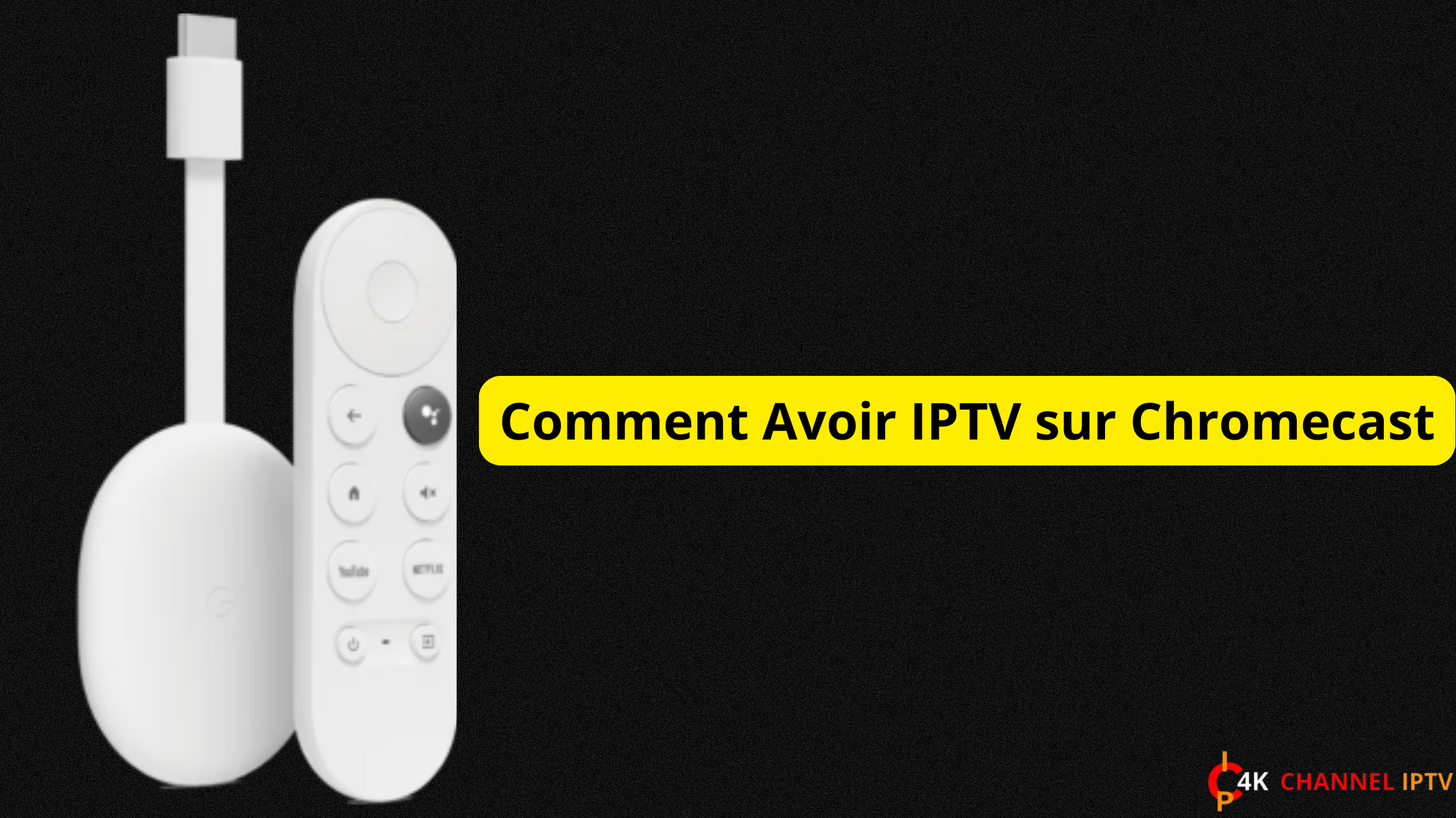 Comment Avoir IPTV sur Chromecast